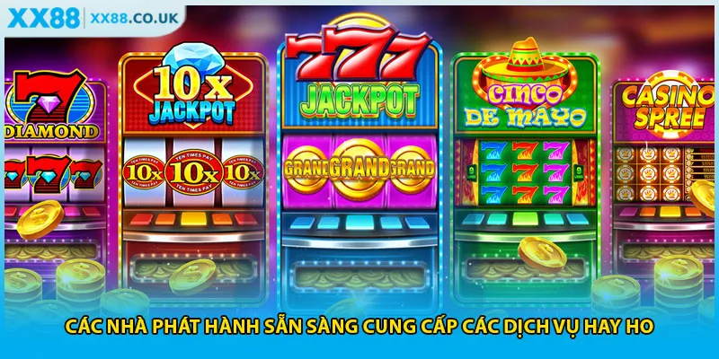 Các nhà phát hành sẵn sàng cung cấp các dịch vụ hay ho