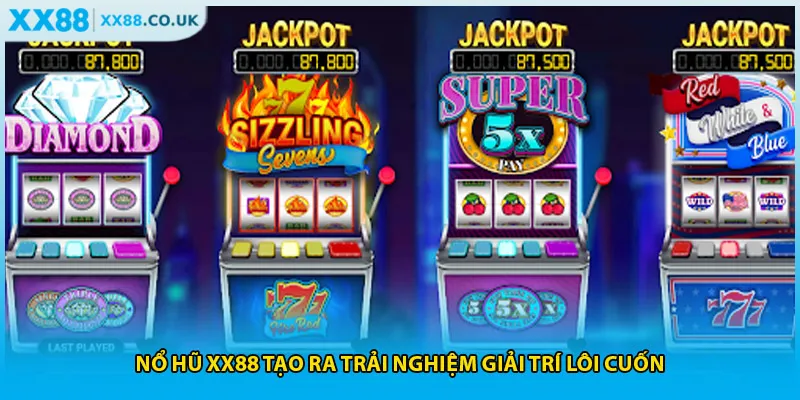 Nổ hũ XX88 tạo ra trải nghiệm giải trí lôi cuốn