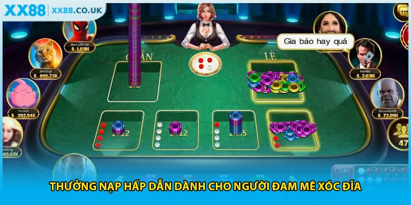 Thưởng nạp hấp dẫn dành cho người đam mê xóc đĩa