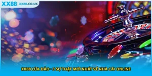 XX88 Lừa Đảo - 3 Sự Thật Mới Nhất Về Nhà Cái Online